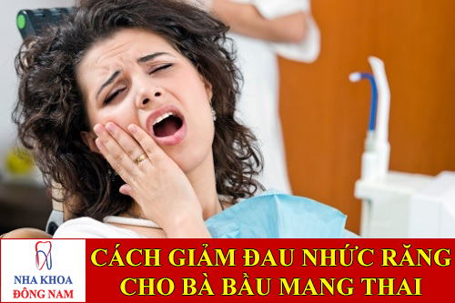 cách giảm đau nhức răng cho bà bầu -1