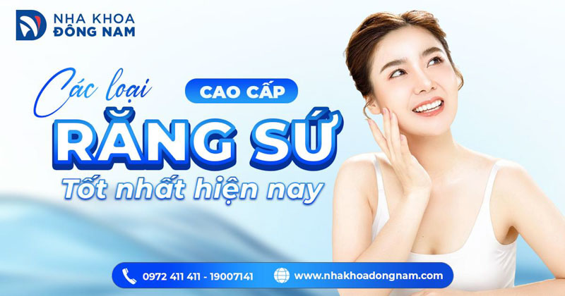 Các loại răng sứ cao cấp hiện nay