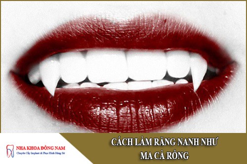 cách làm răng nanh như ma cà rồng