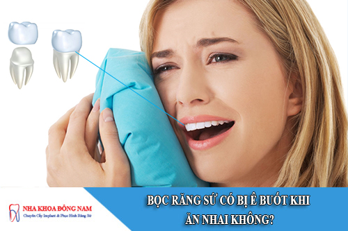 bọc răng sứ có bị ê buốt khi ăn nhai không