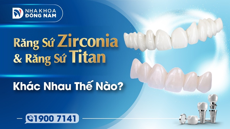 Răng Sứ Zirconia và Răng Sứ Titan Khác Nhau Thế Nào?