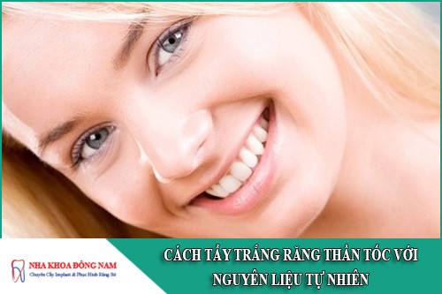 cách tẩy trắng răng thần tốc với nguyên liệu tự nhiên