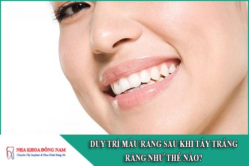 duy trì màu răng sau khi tẩy trắng như thế nào