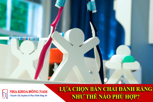 lựa chọn bàn chải đánh răng đúng cách nhất