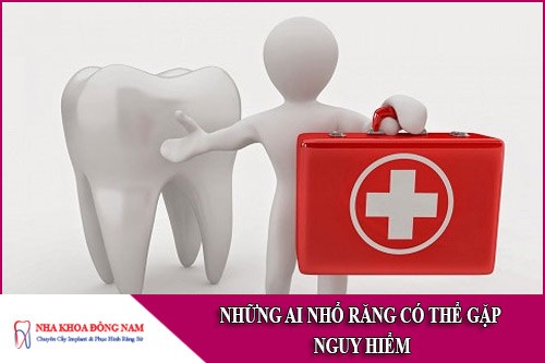 những ai nhổ răng có thể gặp nguy hiểm