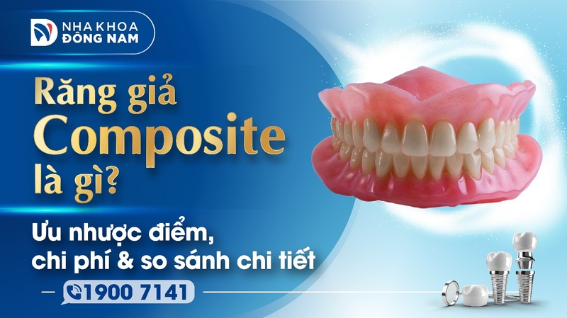 Răng giả Composite là gì? Ưu nhược điểm, chi phí & so sánh chi tiết