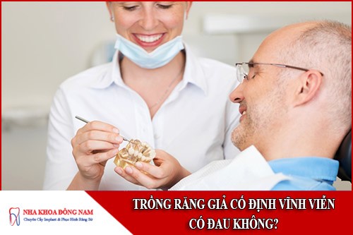 trồng răng giả cố định vĩnh viễn có đau không