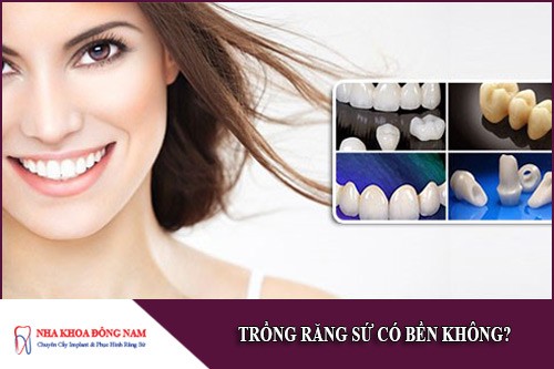 trồng răng sứ có bền không
