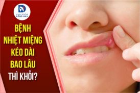 Bệnh nhiệt miệng kéo dài bao lâu thì khỏi hoàn toàn