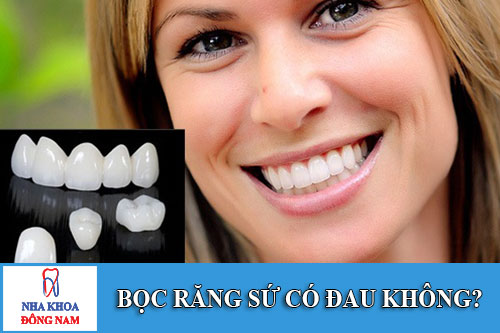 bọc răng sứ có đau không