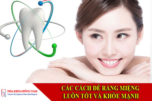 các cách để răng miệng luôn tốt và khỏe mạnh