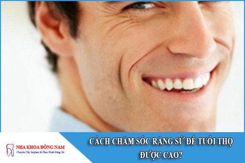 cách chăm sóc răng sứ để có tuổi thọ cao