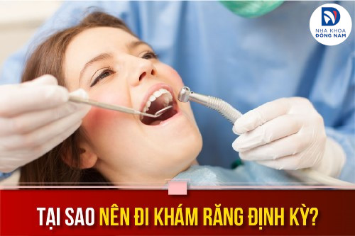 tại sao nên đi khám răng định kỳ