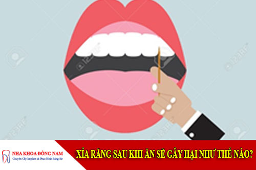 xỉa răng sau khi ăn sẽ gây hại như thế nào