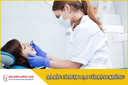 bà bầu có cạo vôi răng được không