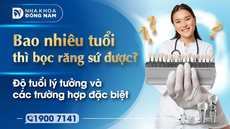 Bao nhiêu tuổi bọc răng sứ được