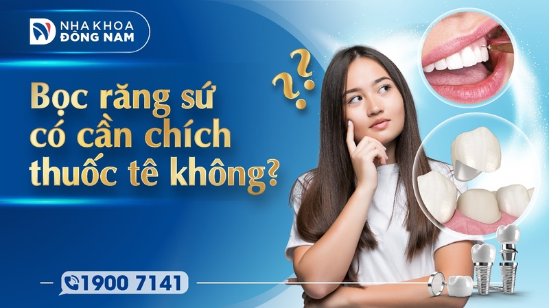 Bọc răng sứ có cần chích thuốc tê không
