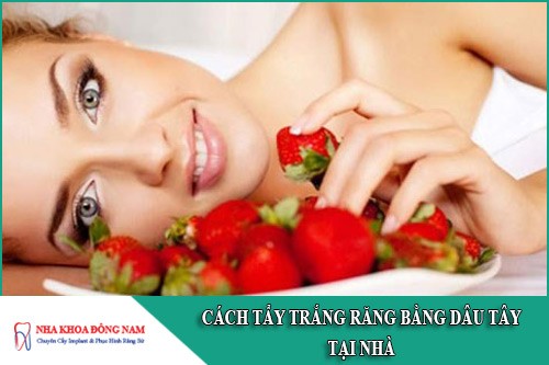 cách tẩy trắng răng bằng dâu tây tại nhà