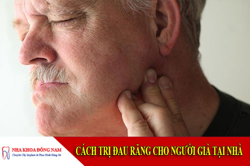 cách trị đau răng cho người già tại nhà