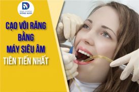 cạo vôi răng bằng máy siêu âm tiên tiến nhất hiện nay