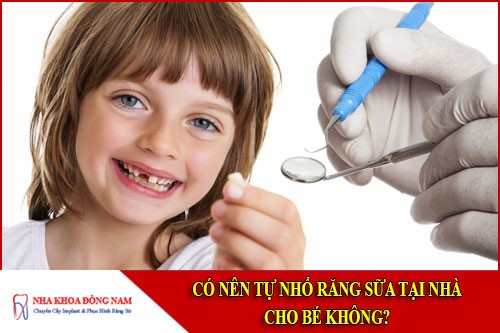 có nên tự nhổ răng sữa tại nhà cho bé không