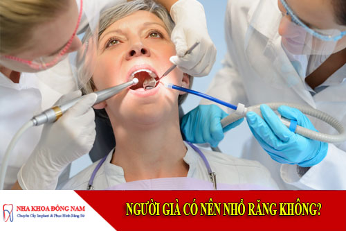 người già có nên nhổ răng không