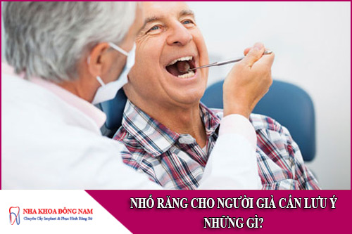 nhổ răng cho người già cần lưu ý những gì