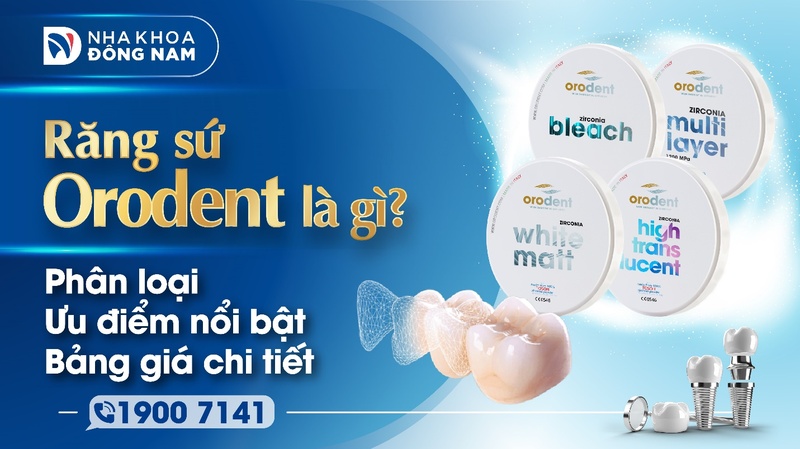 Răng sứ Orodent là gì? Ưu nhược điểm ?
