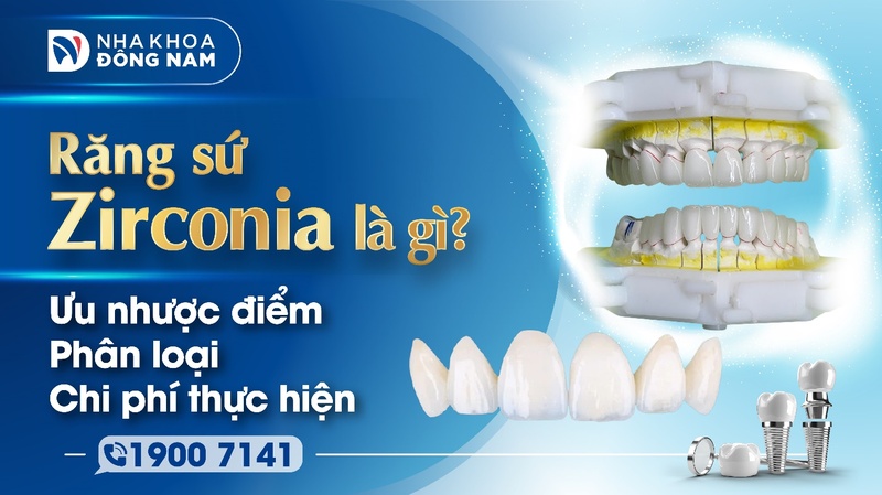 Răng sứ Zirconia là gì ưu nhược điểm
