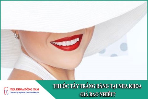 thuốc tẩy trắng răng tại nha khoa giá bao nhiêu