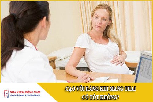 cạo vôi răng khi mang thai có tốt không