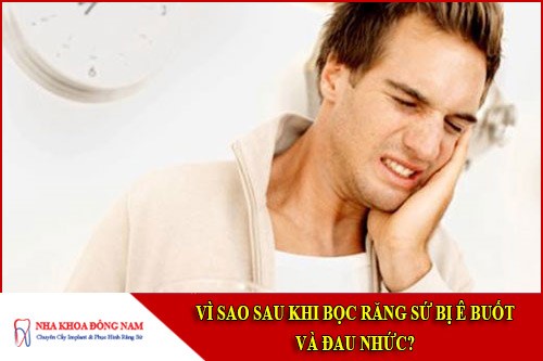 vì sao sau khi bọc răng sứ bị ê buốt đau nhức