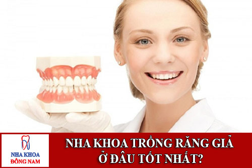 nha khoa trồng răng giả ở đâu tốt nhất
