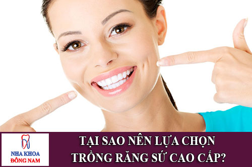 Tại sao nên lựa chọn phương pháp trồng răng sứ cao cấp