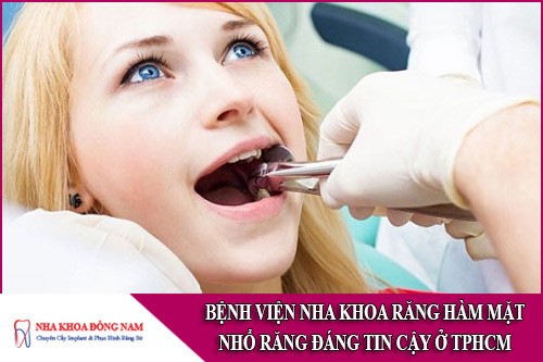 bệnh viện nha khoa răng hàm mặt nhổ răng đáng tin cậy ở tphcm