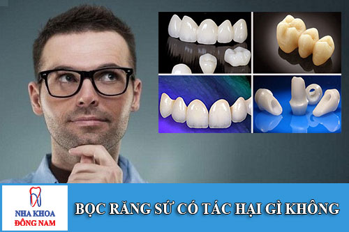 bọc răng sứ có tác hại gì không