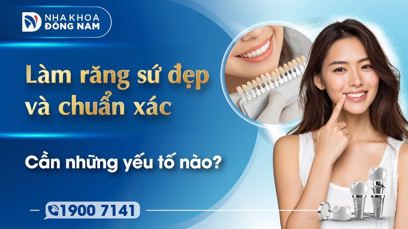 Làm răng sứ đẹp và chuẩn xác