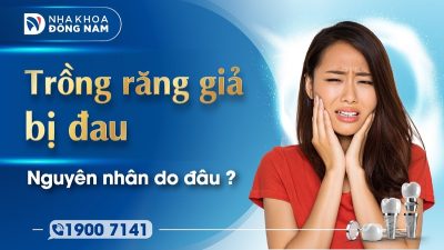 Nguyên nhân trồng răng giả bị đau