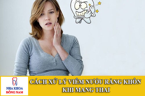 cách xử lý viêm nướu răng khôn khi mang thai