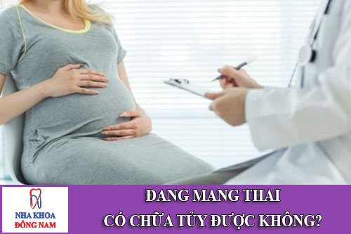 đang mang thai có chữa tủy được không