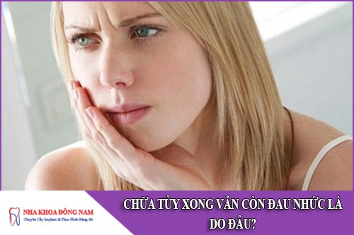 chữa tủy xong vẫn còn đau nhức là do đâu