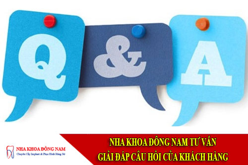 nha khoa đông nam tư vấn, giải đáp câu hỏi của khách hàng