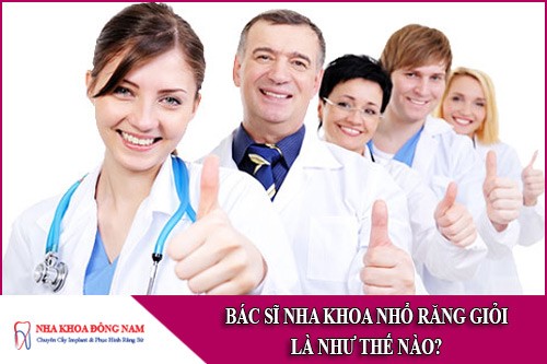 bác sĩ nha khoa nhổ răng giỏi là như thế nào