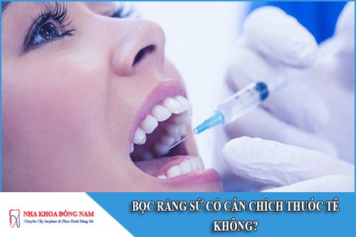 bọc răng sứ có cần chích thuốc tê không