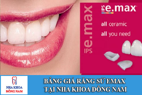 Bảng giá răng sứ Emax tại Nha Khoa Đông Nam