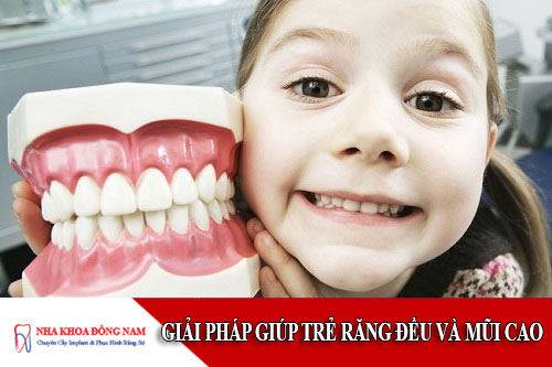 Giải pháp giúp trẻ răng đều và mũi cao