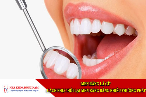 men răng là gì? cách phục hồi lại men răng bằng nhiều phương pháp