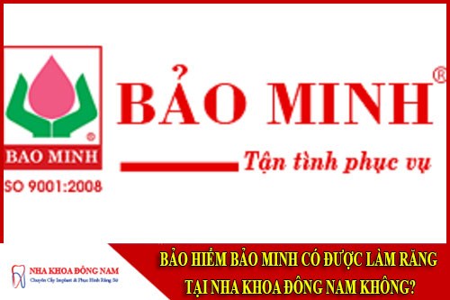 Bảo Hiểm Bảo Minh Có Được Làm Răng Tại Nha Khoa Đông Nam Không