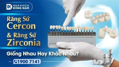 Răng Sứ Cercon Và Răng Sứ Zirconia Giống Nhau Hay Khác Nhau?