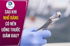 Sau Khi Nhổ Răng có nên uống thuốc giảm đau